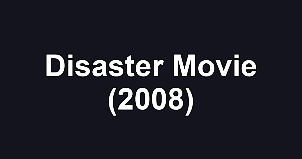 Disaster Movie (2008)