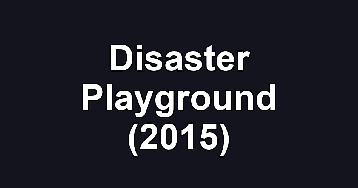 Disaster Playground (2015)