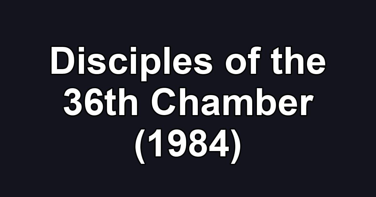 Disciples of the 36th Chamber (1984)