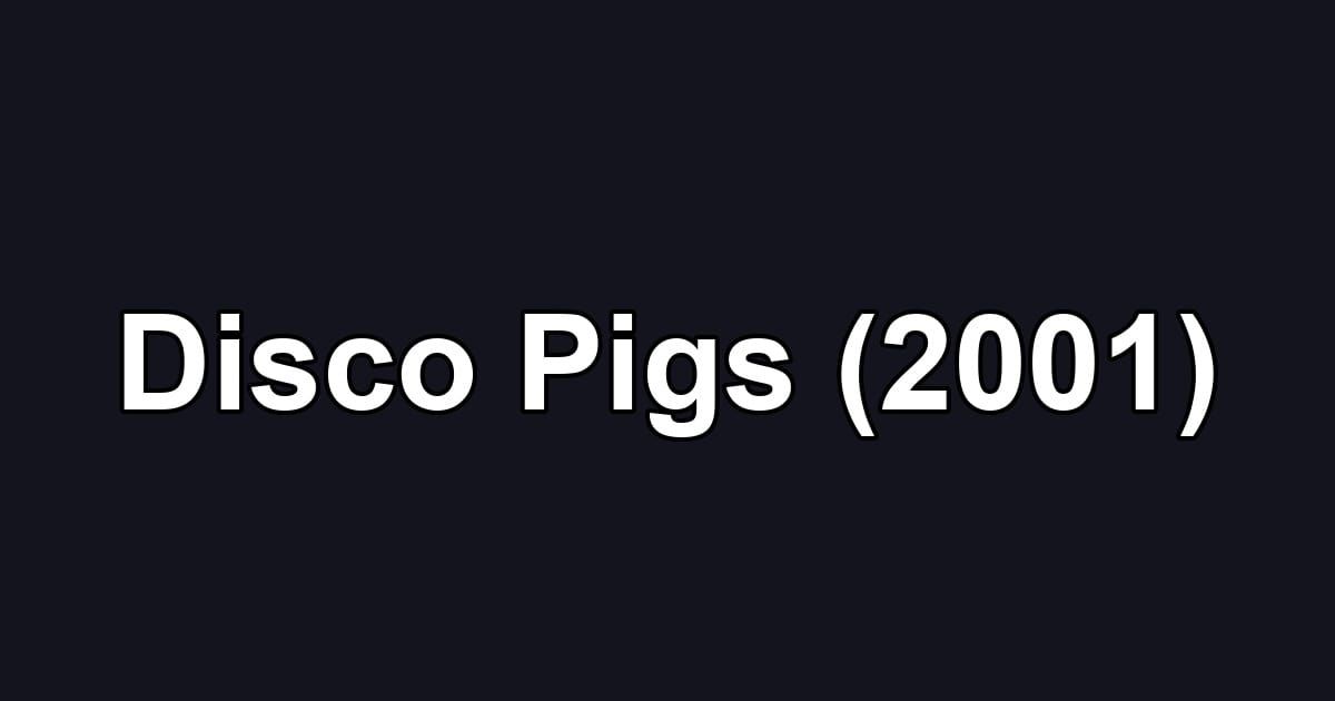 Disco Pigs (2001)