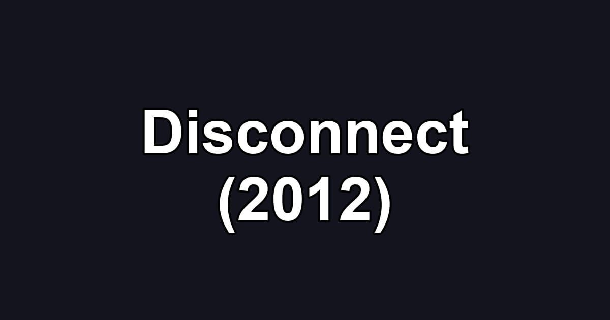 Disconnect (2012)