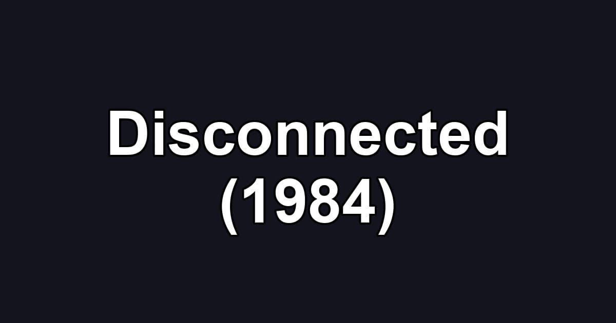 Disconnected (1984)