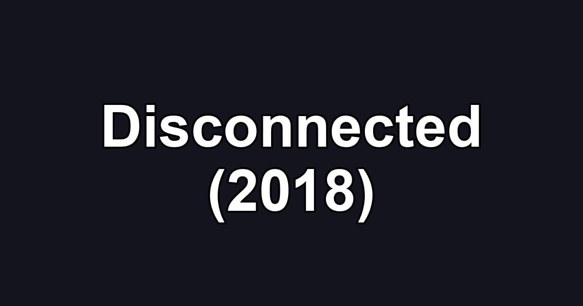 Disconnected (2018)
