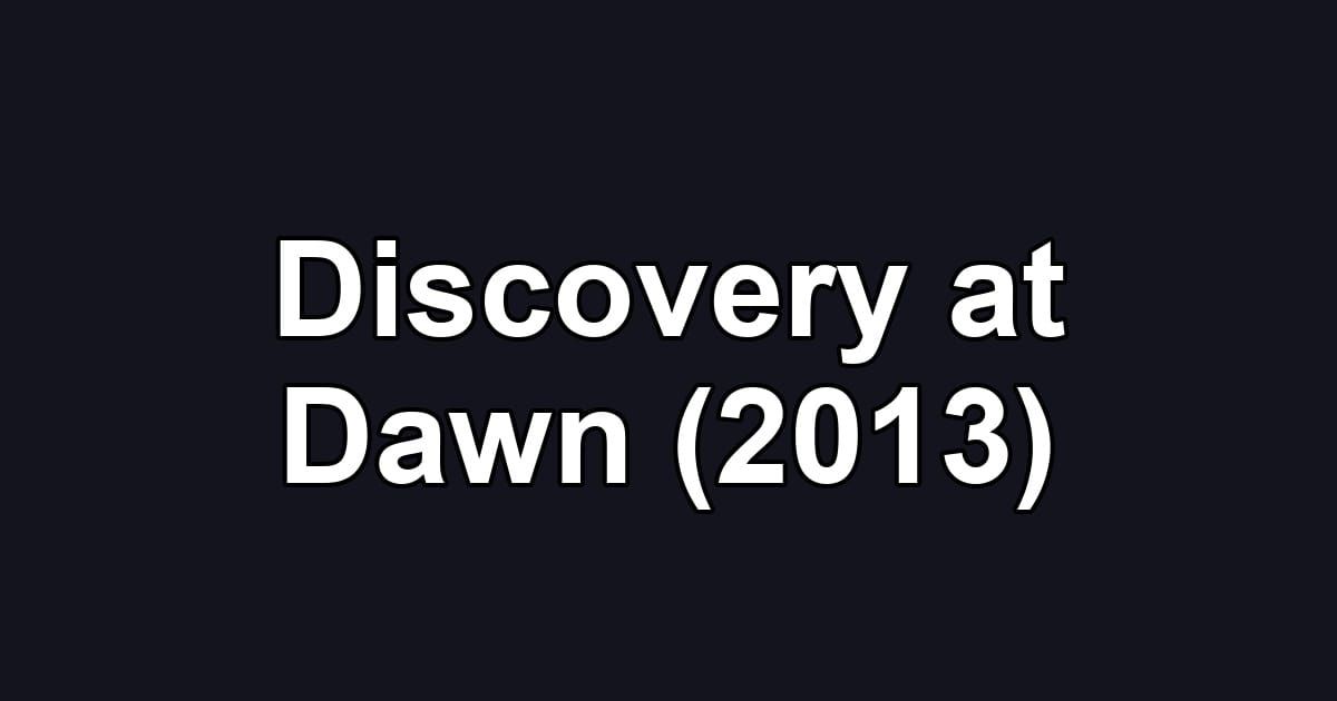 Discovery at Dawn (2013)