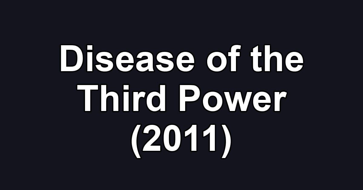 Disease of the Third Power (2011)