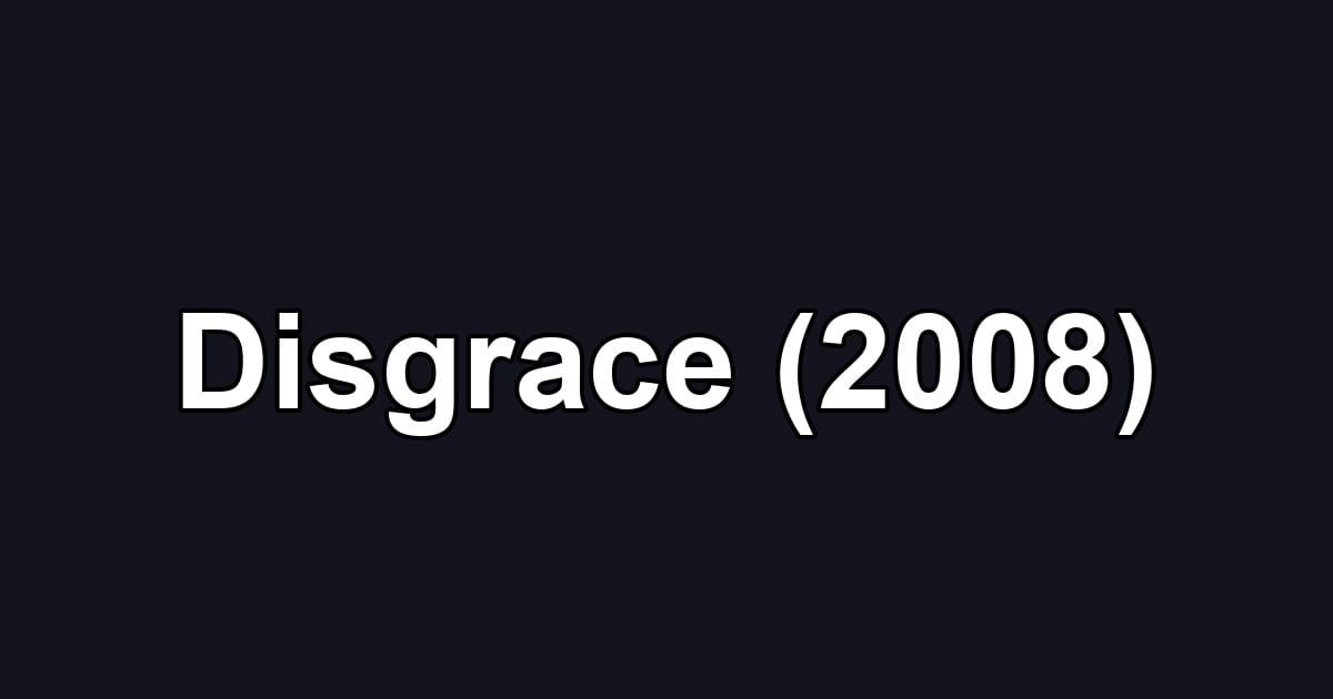Disgrace (2008)