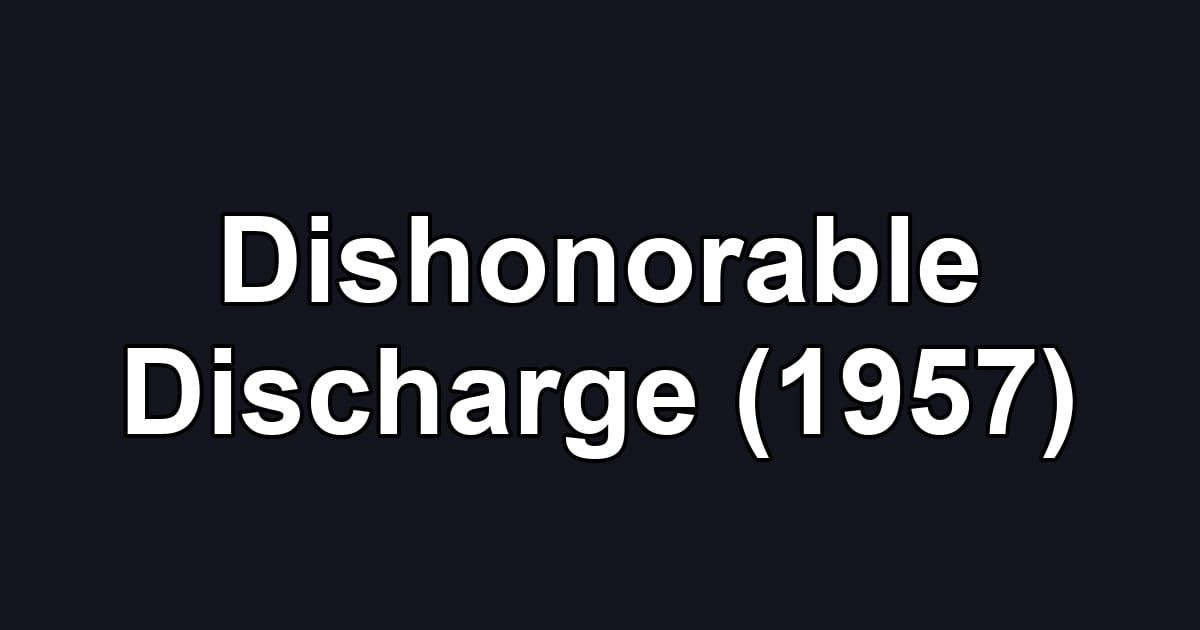 Dishonorable Discharge (1957)