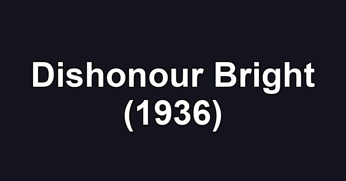 Dishonour Bright (1936)