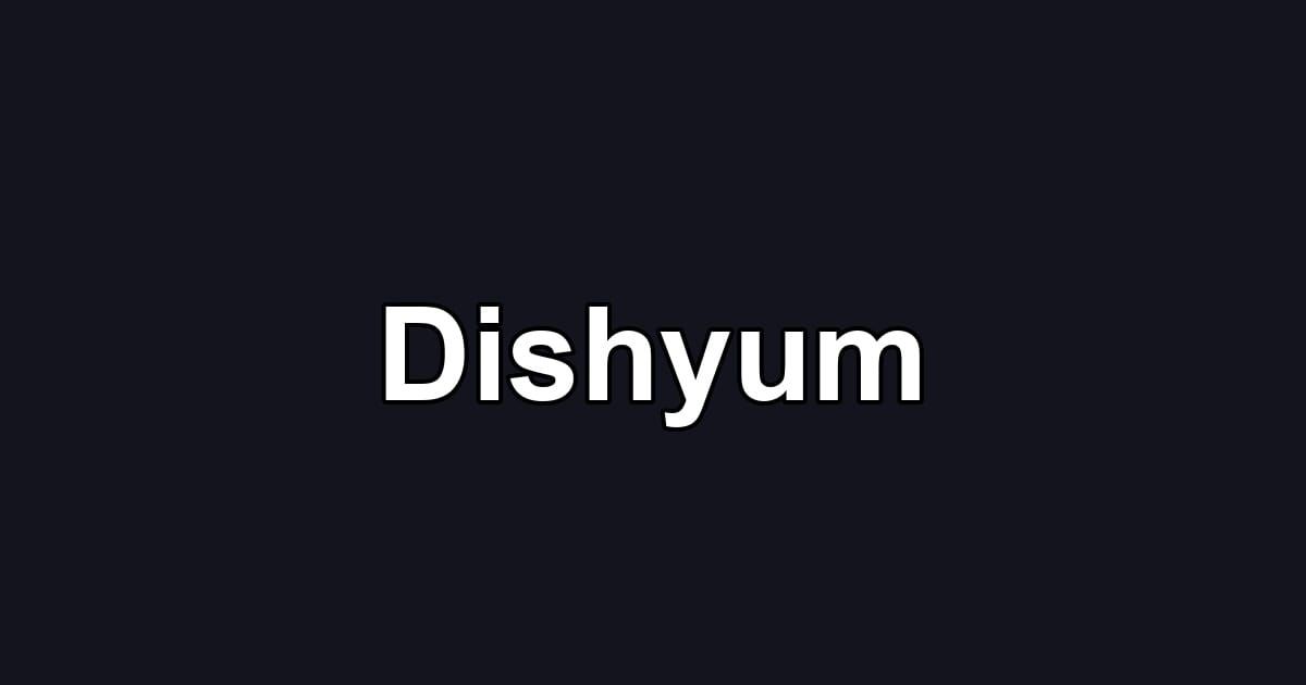 Dishyum
