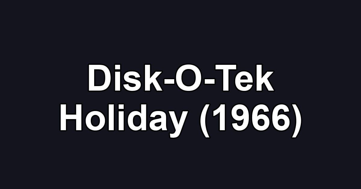 Disk-O-Tek Holiday (1966)