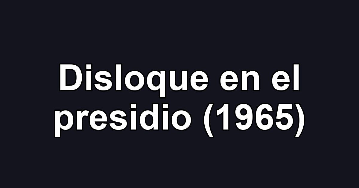 Disloque en el presidio (1965)