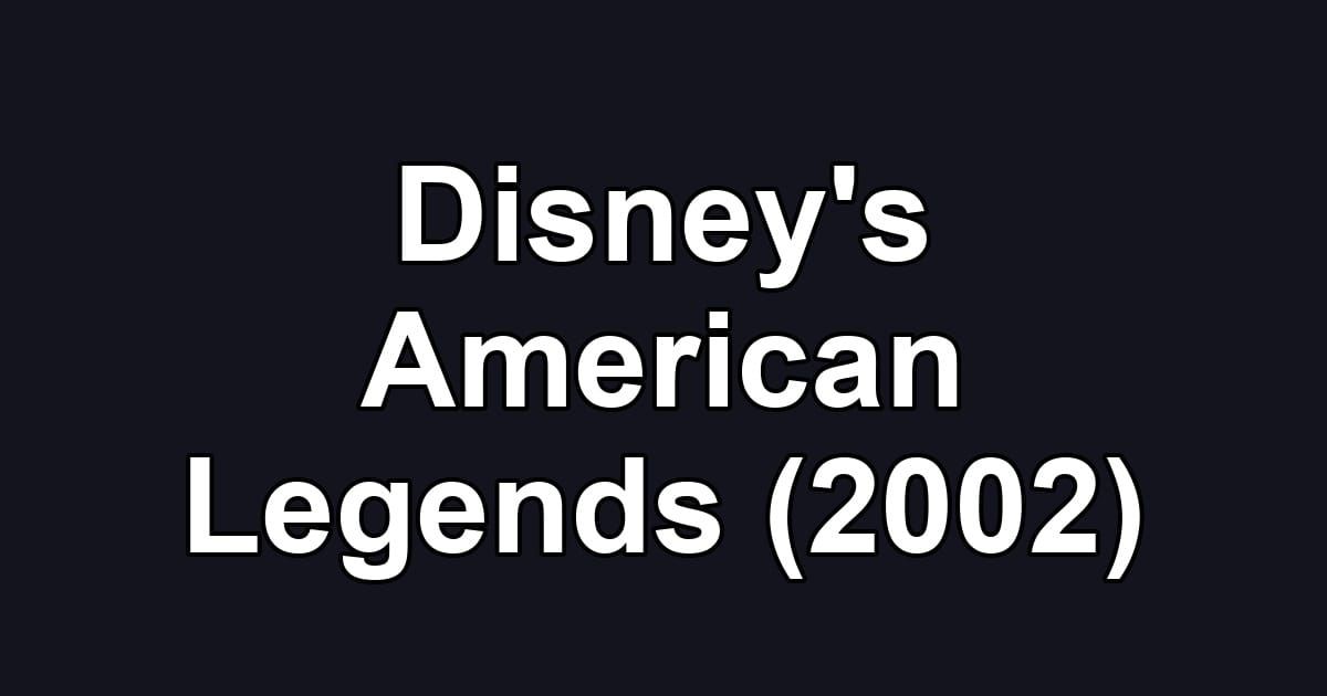 Disney's American Legends (2002)