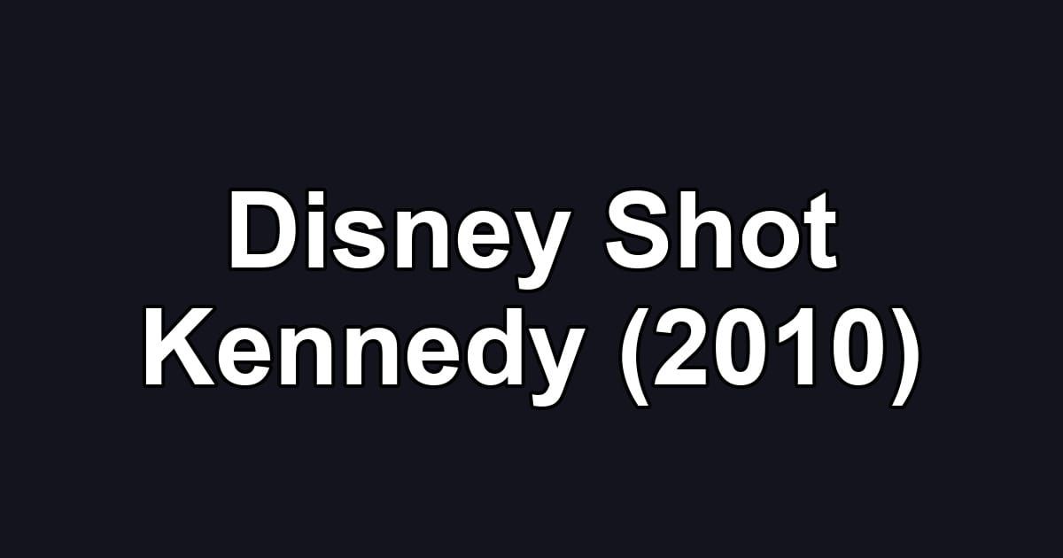 Disney Shot Kennedy (2010)
