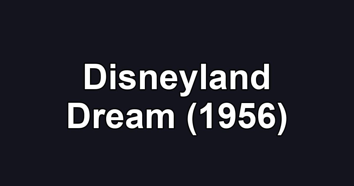 Disneyland Dream (1956)