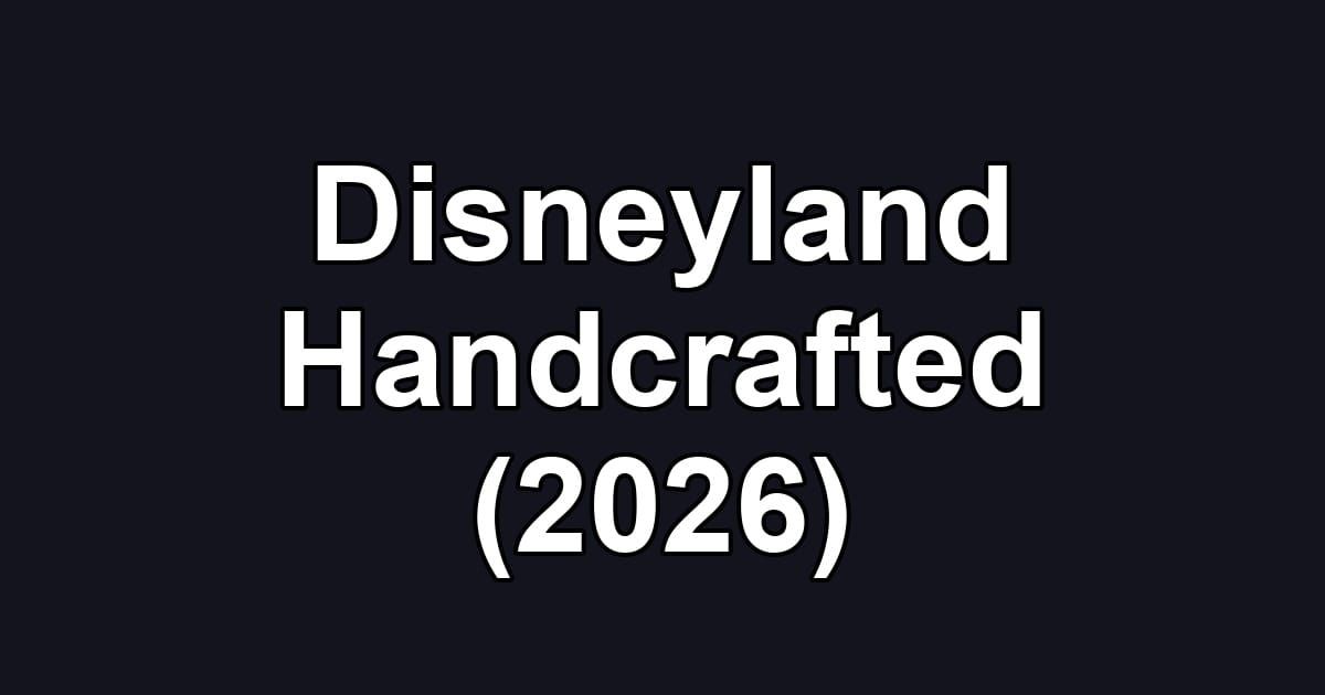 Disneyland Handcrafted (2026)
