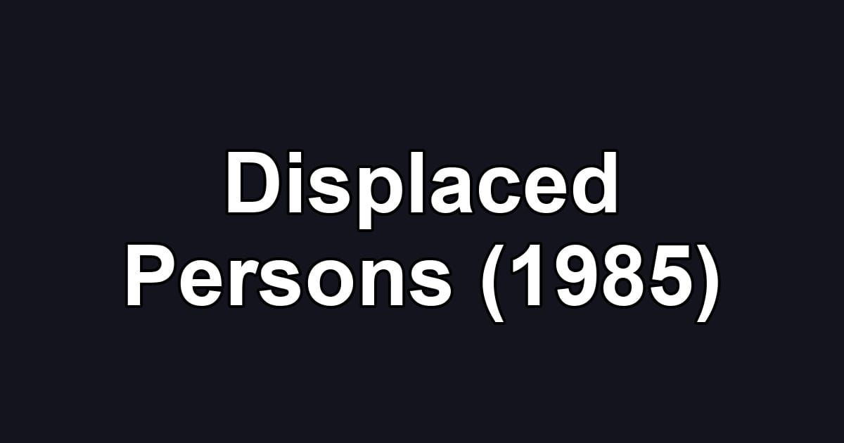 Displaced Persons (1985)