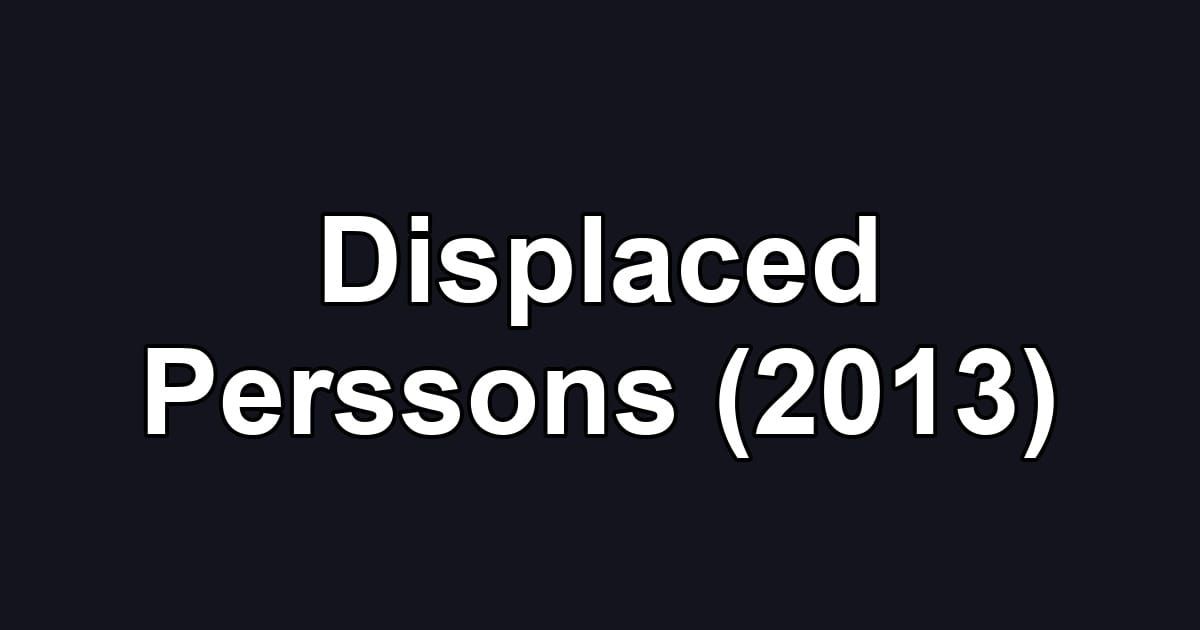 Displaced Perssons (2013)