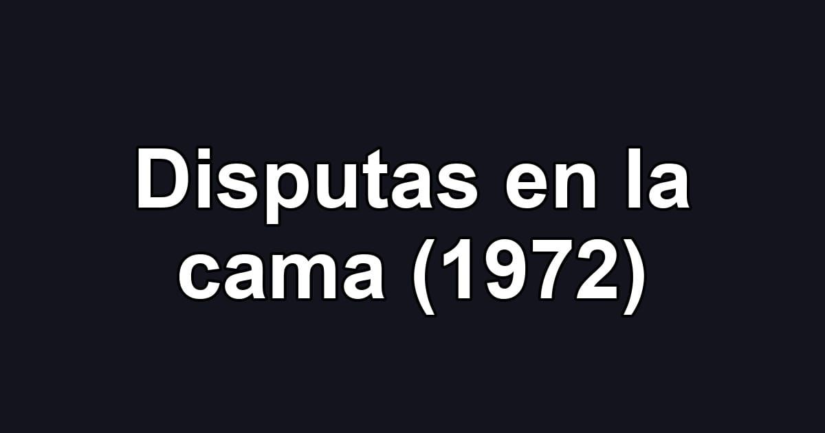 Disputas en la cama (1972)