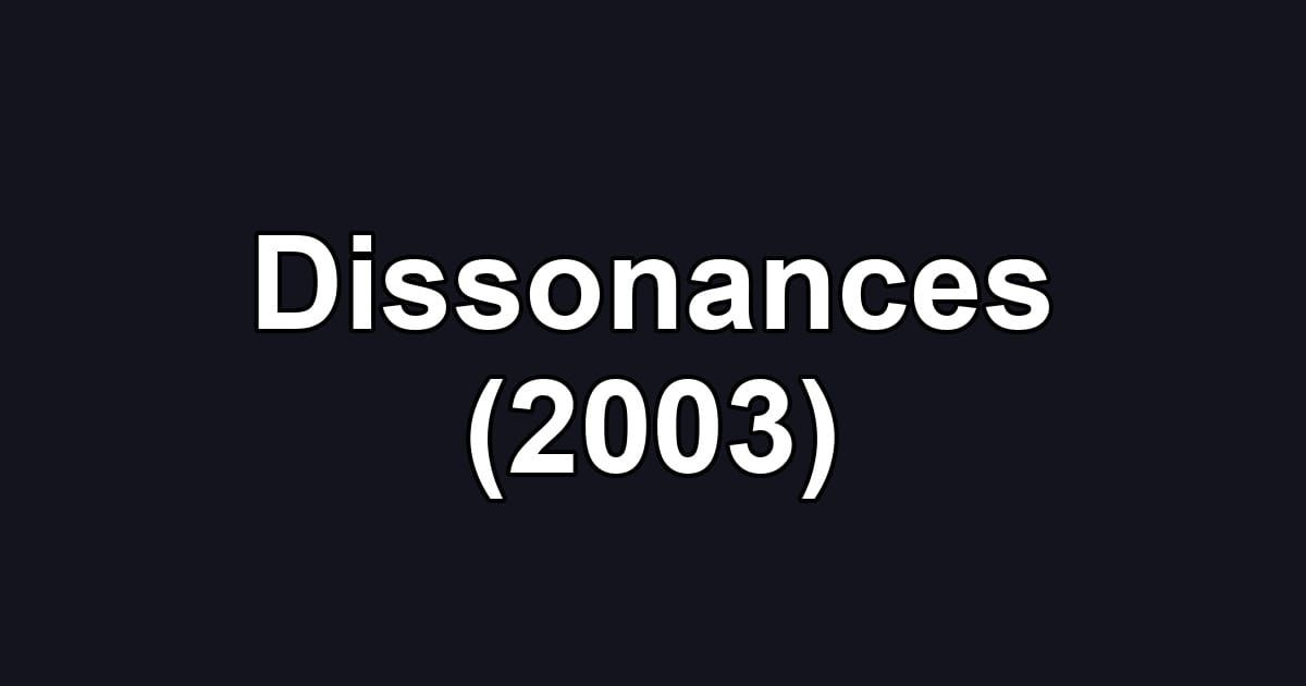 Dissonances (2003)