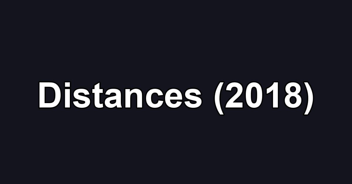 Distances (2018)