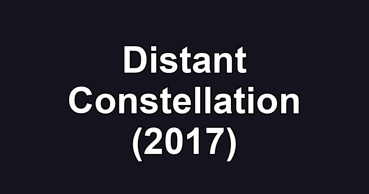 Distant Constellation (2017)