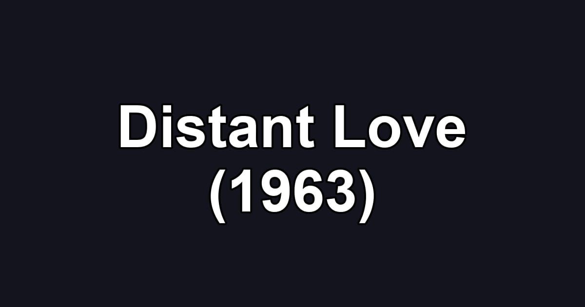 Distant Love (1963)