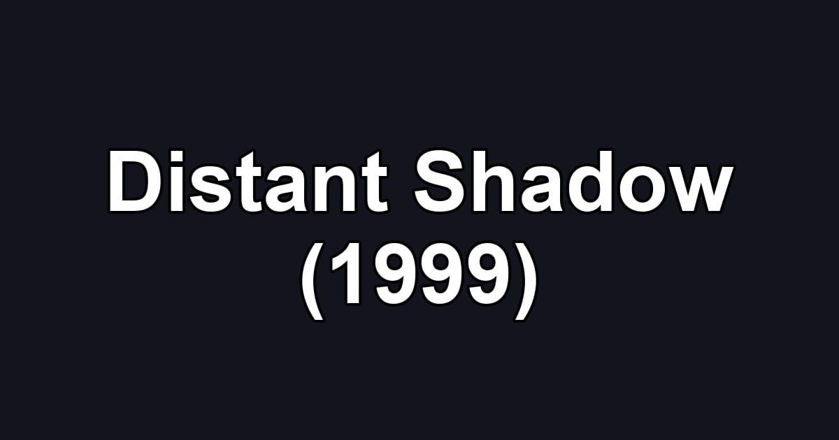 Distant Shadow (1999)