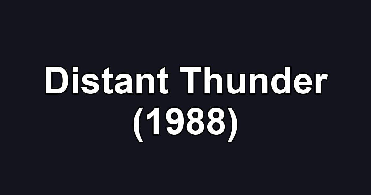 Distant Thunder (1988)