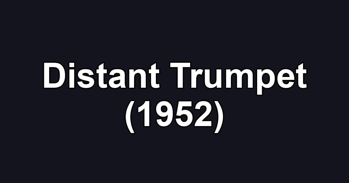 Distant Trumpet (1952)