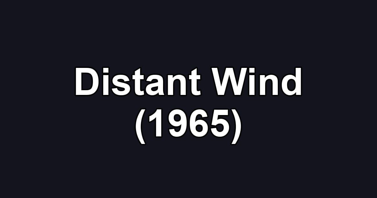 Distant Wind (1965)
