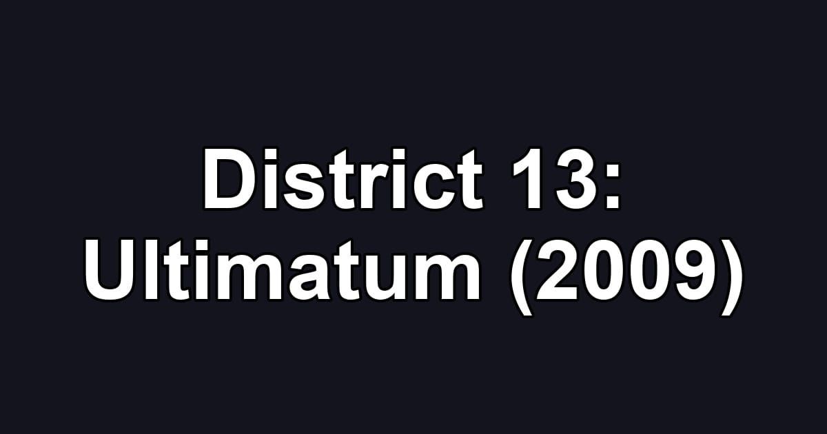 District 13: Ultimatum (2009)