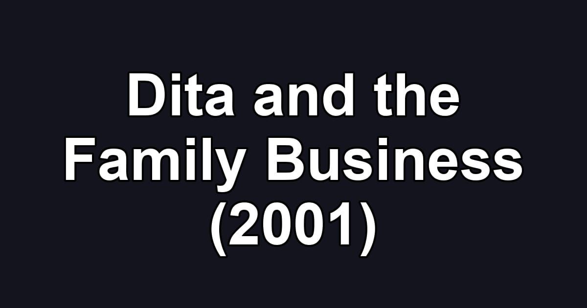 Dita and the Family Business (2001)