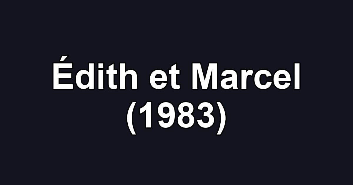 Édith et Marcel (1983)
