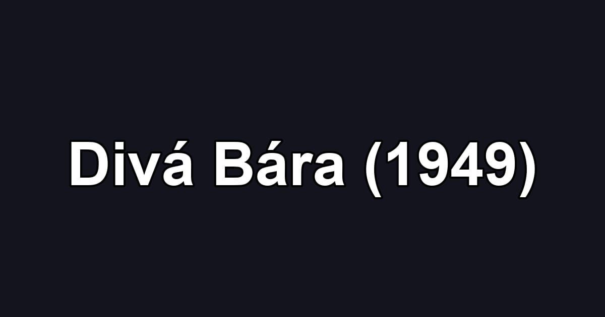Divá Bára (1949)