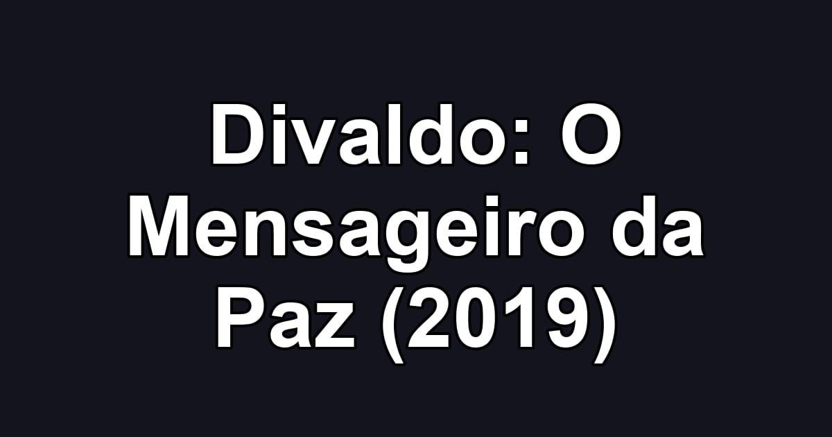 Divaldo: O Mensageiro da Paz (2019)