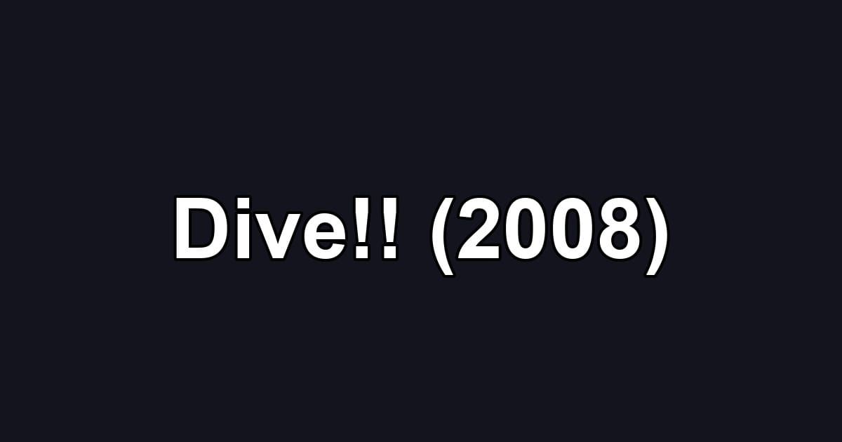 Dive!! (2008)