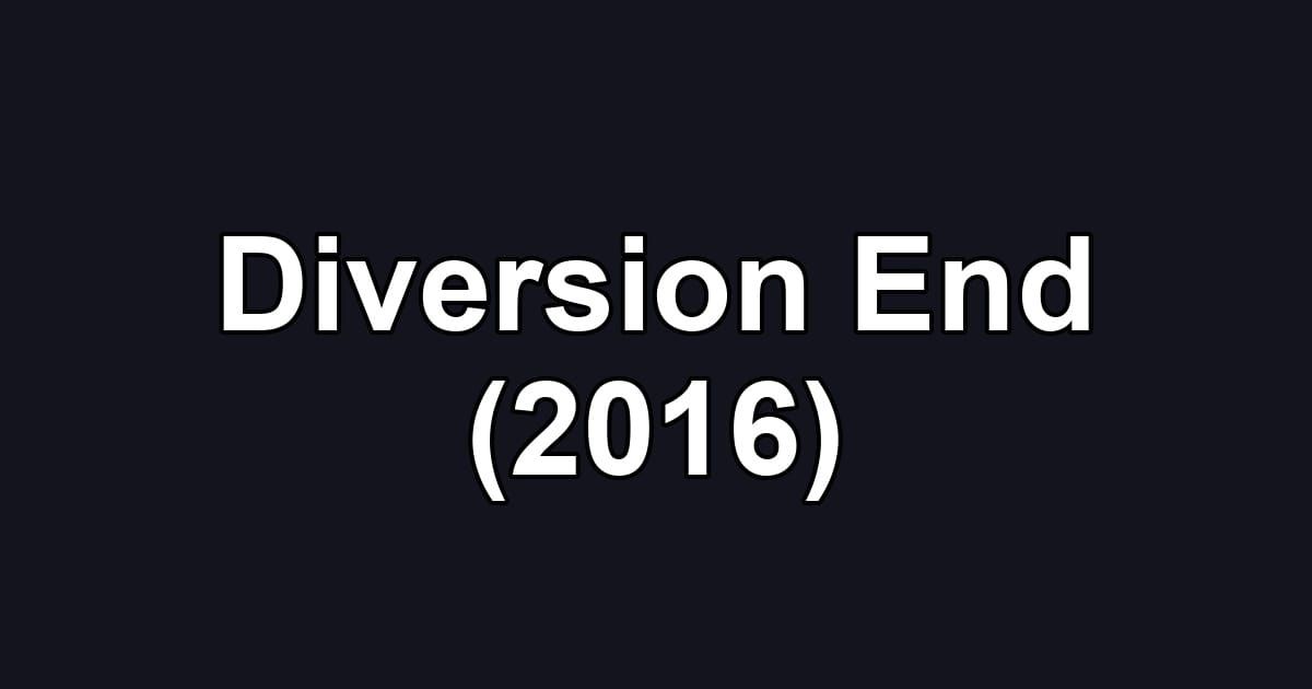 Diversion End (2016)