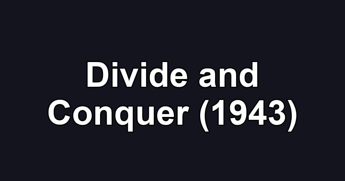 Divide and Conquer (1943)