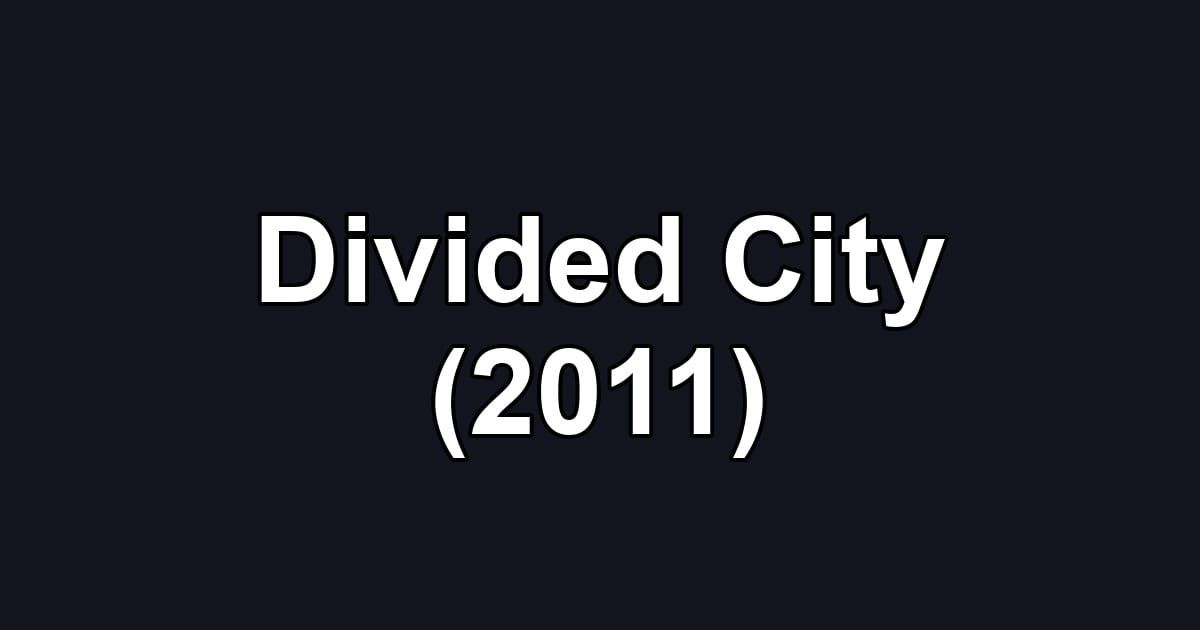 Divided City (2011)