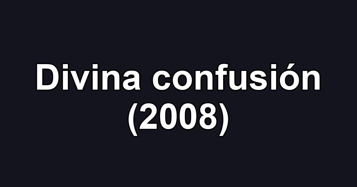 Divina confusión (2008)