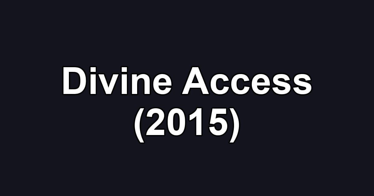 Divine Access (2015)