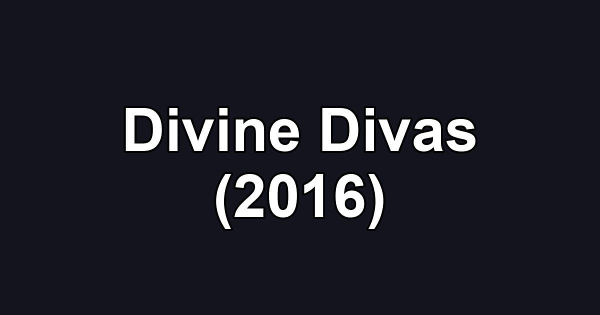 Divine Divas (2016)