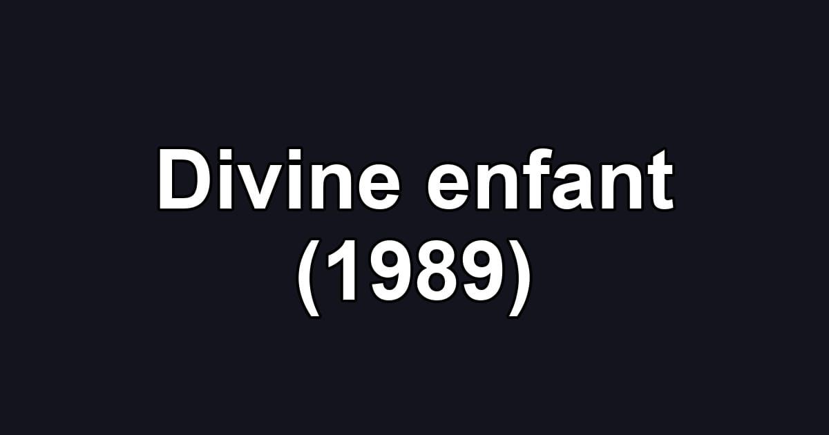 Divine enfant (1989)