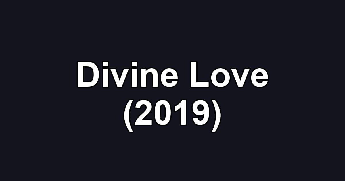 Divine Love (2019)