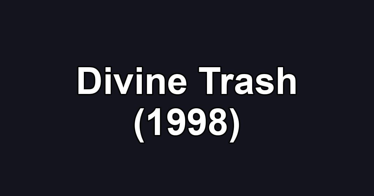 Divine Trash (1998)