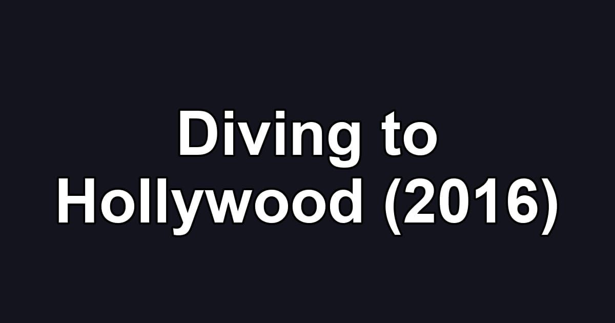Diving to Hollywood (2016)