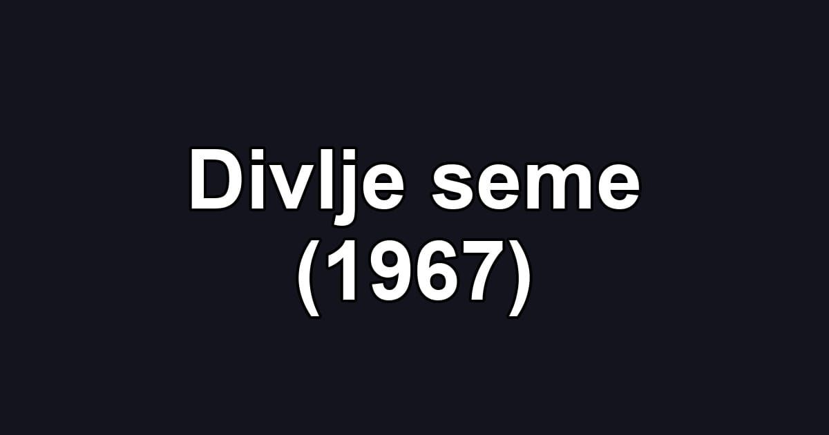 Divlje seme (1967)