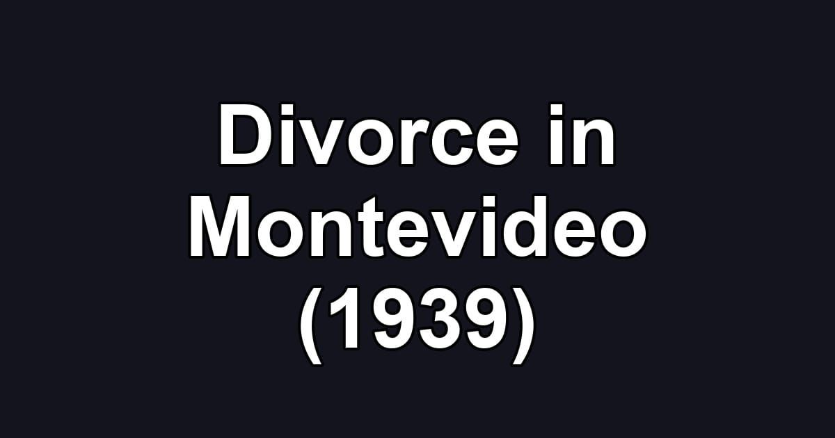 Divorce in Montevideo (1939)