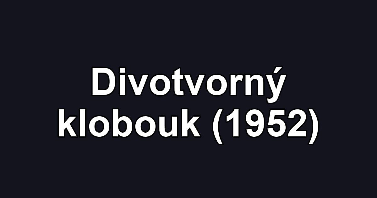 Divotvorný klobouk (1952)