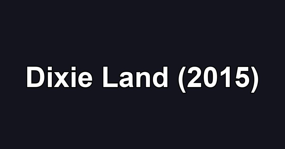 Dixie Land (2015)